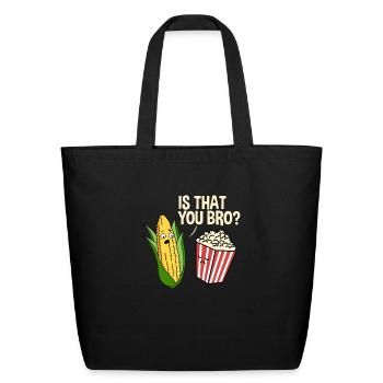 Is That You Bro Popcorn for Popcorn Lover - Eco-Friendly Cotton Tote - black - Front