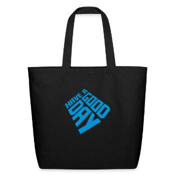 have a good day - Eco-Friendly Cotton Tote - black - Front