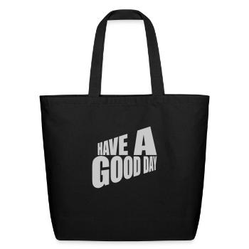 have a good day - Eco-Friendly Cotton Tote - black - Front