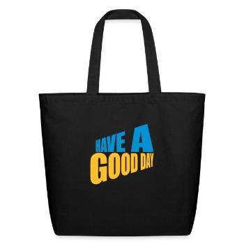 have a good day - Eco-Friendly Cotton Tote - black - Front