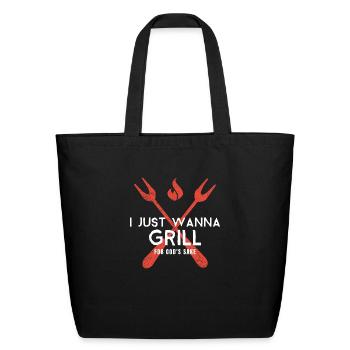 I Just Wanna Grill For God s Sake Meme - Eco-Friendly Cotton Tote - black - Front