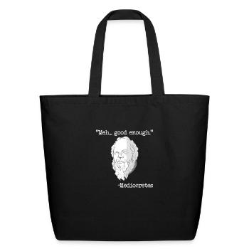 meh... good enough mediocretes philosophy mediocre - Eco-Friendly Cotton Tote - black - Front
