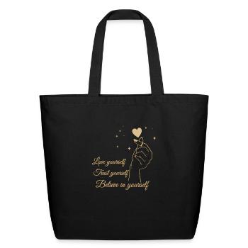 Love Yourself Trust Yourself Believe In Yourself - Eco-Friendly Cotton Tote - black - Front