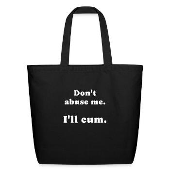 Don't Abuse me. I'll. - Eco-Friendly Cotton Tote - black - Front