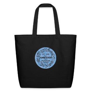 let's keep the dumbfuckery to a minimum to day - Eco-Friendly Cotton Tote - black - Front