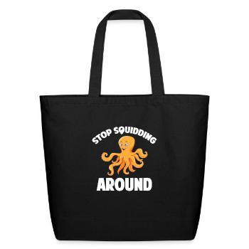 Stop Squiddin' Around Marine Zookeeper Aquarist - Eco-Friendly Cotton Tote - black - Front