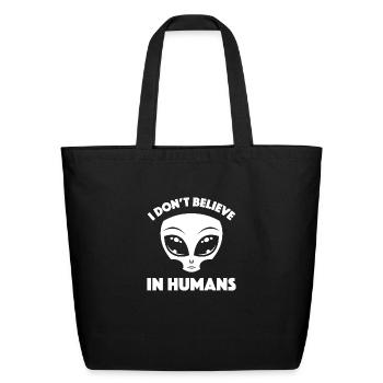 I Don’t Believe In Humans Cartoon Alien In White - Eco-Friendly Cotton Tote - black - Front