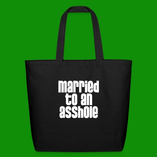 Married to an A&s*ole - Eco-Friendly Cotton Tote