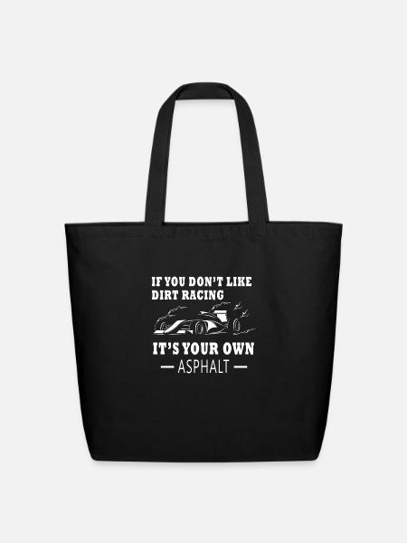 If You Don t Like Dirt Racing It s Your Own - Eco-Friendly Cotton Tote - black