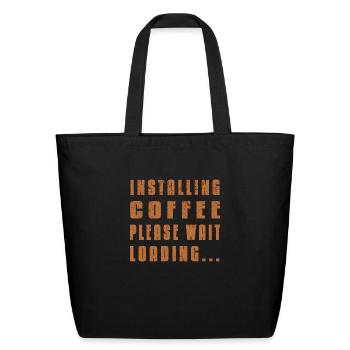 Installing Coffee Please Wait Loading - Eco-Friendly Cotton Tote - black - Front