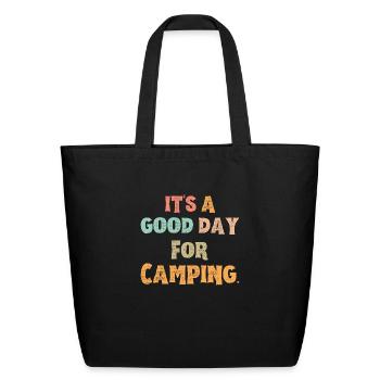It s A Good Day For Camping - Eco-Friendly Cotton Tote - black - Front