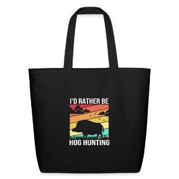 Retro Hog Hunter I'd Rather Be Hog Hunting - Eco-Friendly Cotton Tote - black - Front