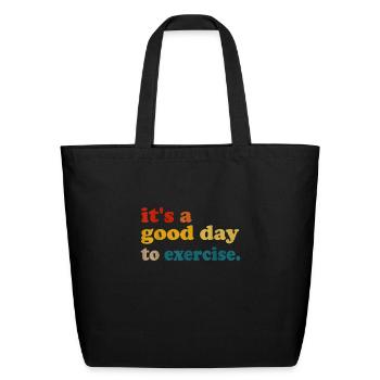 It s A Good Day To Exercise - Eco-Friendly Cotton Tote - black - Front