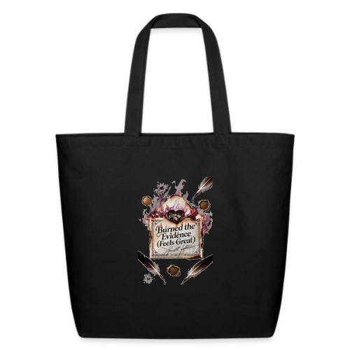 Burned the Evidence (Feels Great) T-Shirt - Eco-Friendly Cotton Tote
