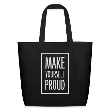 make yourself proud quote - Eco-Friendly Cotton Tote - black - Front