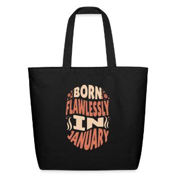 born flawlessly in january - Eco-Friendly Cotton Tote - black - Front