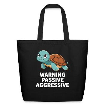 Warning Passive Aggressive Turtle Humor - Eco-Friendly Cotton Tote - black - Front