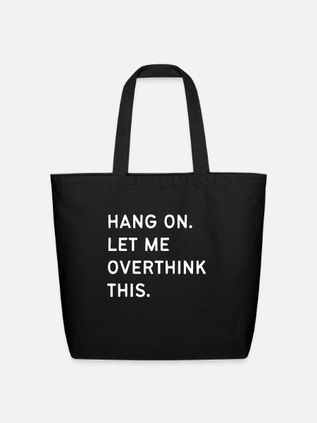 Hang on let overthink this funny - Eco-Friendly Cotton Tote - black