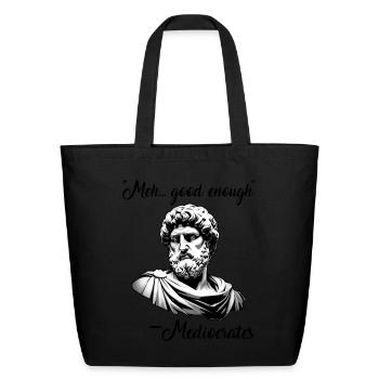 Meh good enough mediocrates demotivational quotes - Eco-Friendly Cotton Tote - black - Front