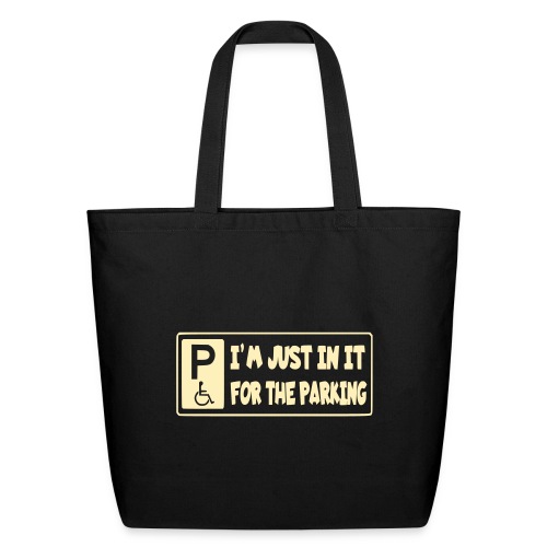 I'm only in a wheelchair for the parking - Eco-Friendly Cotton Tote