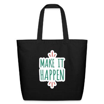 Make it Happen - Eco-Friendly Cotton Tote - black - Front