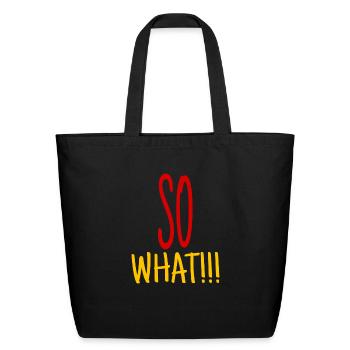 So what - Eco-Friendly Cotton Tote - black - Front