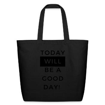Today will be a good day! - Eco-Friendly Cotton Tote - black - Front