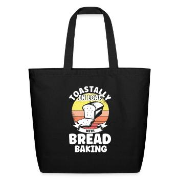 Toastally In Loaf With Bread Baking Bakery Baker - Eco-Friendly Cotton Tote - black - Front
