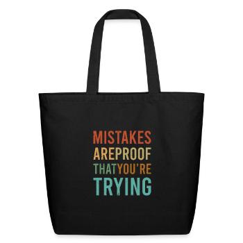 Mistakes are proof youre trying - Eco-Friendly Cotton Tote - black - Front