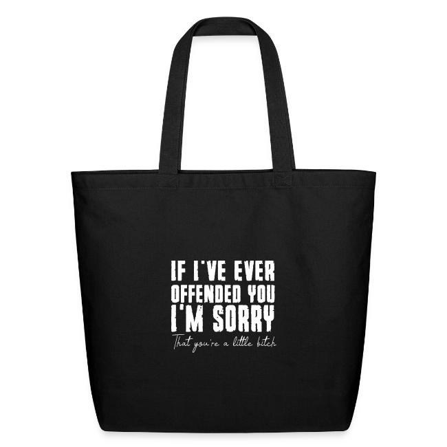 If i've Ever offended you i'm sorry that you are