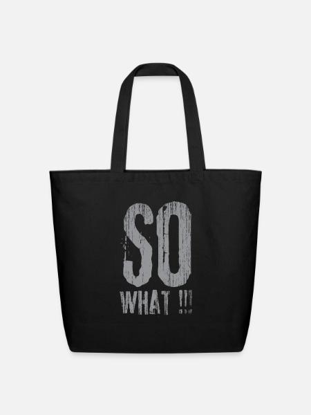 SO what ! Best T-shirt limited Edition - Eco-Friendly Cotton Tote - black