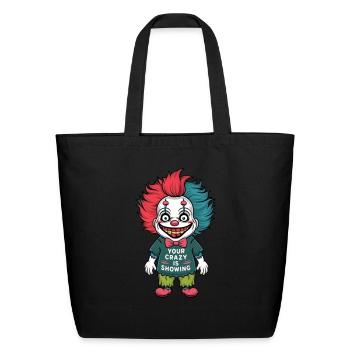 Psychotic Clown Your Crazy is Showing - Eco-Friendly Cotton Tote - black - Front