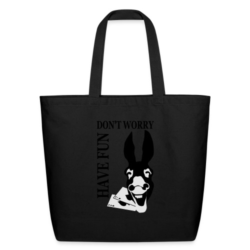 Donk Shirt Dont worry have FUN - Eco-Friendly Cotton Tote