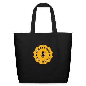 Sorry I was on mute - Eco-Friendly Cotton Tote - black - Front