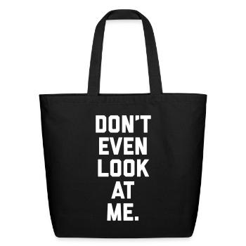 Don't Look At Me Funny Quote - Eco-Friendly Cotton Tote - black - Front