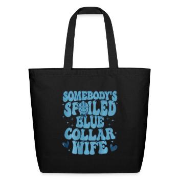 Somebody's Spoiled Blue Collar Wife Wife Saying - Eco-Friendly Cotton Tote - black - Front