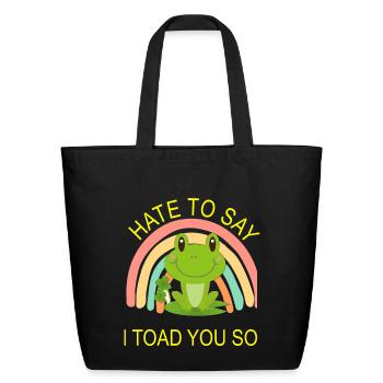 I Toad You So Funny Cottage Core - Eco-Friendly Cotton Tote - black - Front
