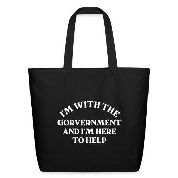 I'm With The Government And I'm Here To Help - Eco-Friendly Cotton Tote - black - Front