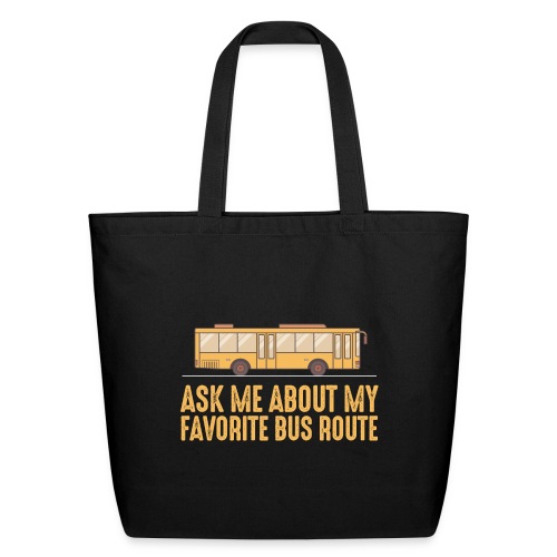 Ask Me About My Favorite Bus Route - Eco-Friendly Cotton Tote
