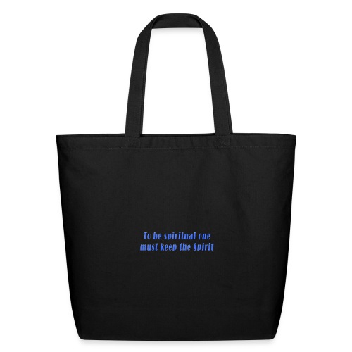 To Be Spiritual One Must Keep the Spirit - quote - Eco-Friendly Cotton Tote