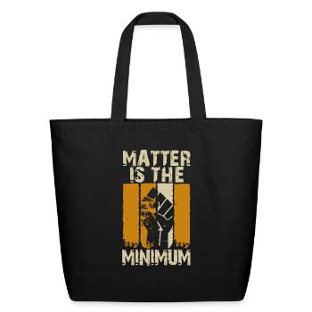 MATTER IS THE MINIMUM NEW - Eco-Friendly Cotton Tote - black - Front