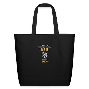 Never underestimate a man his tatoo! - Eco-Friendly Cotton Tote - black - Front