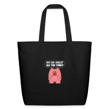 Hungry All the Time Hungry and Funny Gift - Eco-Friendly Cotton Tote - black - Front