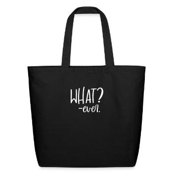 Whatever What Ever - Eco-Friendly Cotton Tote - black - Front