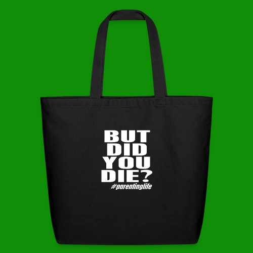 But Did You Die? ParentingLife - Eco-Friendly Cotton Tote