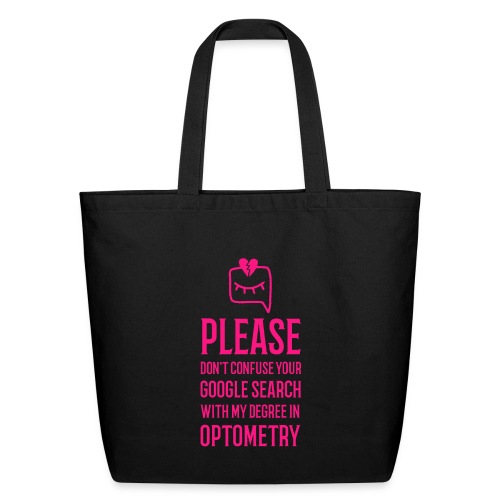 Don't Confuse My Optometry Degree With Google - Eco-Friendly Cotton Tote