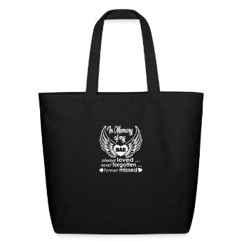 In Memory of my Dad always Loved… Never Forgotten… - Eco-Friendly Cotton Tote - black - Front