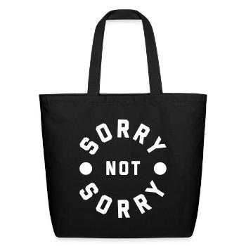 Sorry Not Sorry Funny Sarcastic Offensive Quote - Eco-Friendly Cotton Tote - black - Front