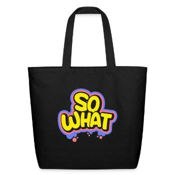 So What - Eco-Friendly Cotton Tote - black - Front