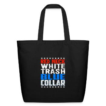Red Neck White Trash Blue Collar Patriotic - Eco-Friendly Cotton Tote - black - Front
